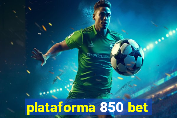 plataforma 850 bet